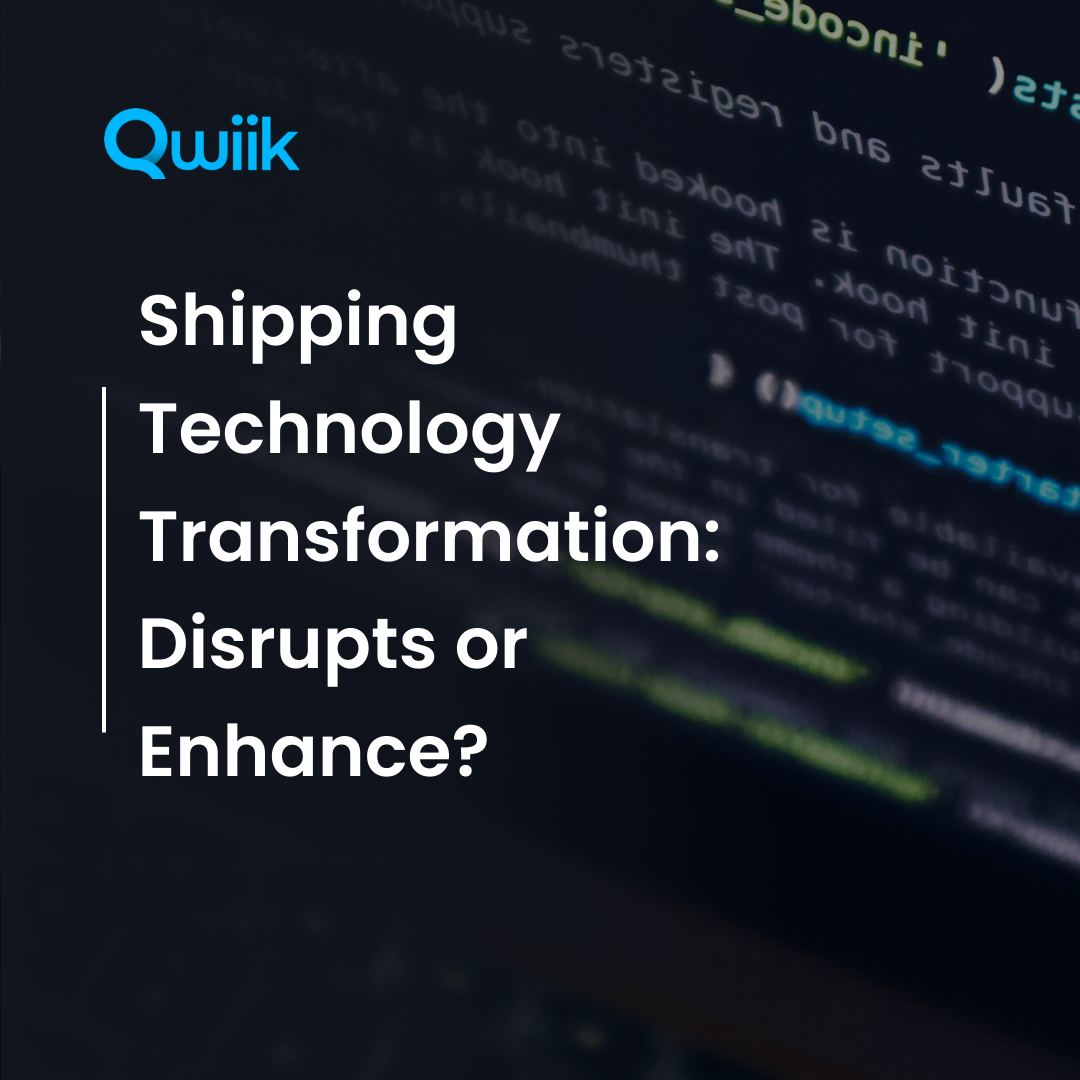 Embracing Shipping Technology Transformation: Disrupts or Enhance?